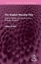 The English Morality Play: Origins, HIstory, and Influence of a Dramatic Tradition