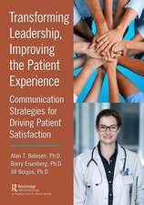 Transforming Leadership, Improving the Patient Experience: Communication Strategies for Driving Patient Satisfaction