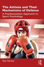 The Athlete and Their Mechanisms of Defense: A Psychoanalytic Approach to Sport Psychology