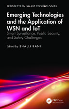 Emerging Technologies and the Application of WSN and IoT: Smart Surveillance, Public Security, and Safety Challenges