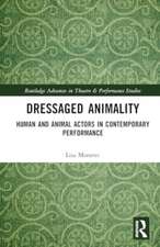 Dressaged Animality: Human and Animal Actors in Contemporary Performance