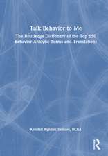 Talk Behavior to Me: The Routledge Dictionary of the Top 150 Behavior Analytic Terms and Translations