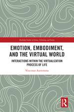 Emotion, Embodiment and the Virtual World: Interactions within the Virtualization Process of Life