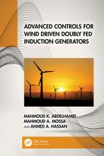 Advanced Controls for Wind Driven Doubly Fed Induction Generators