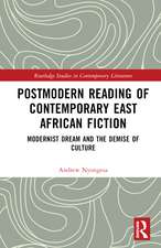 Postmodern Reading of Contemporary East African Fiction: Modernist Dream and the Demise of Culture