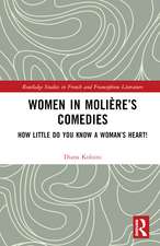 Women in Molière’s Comedies: How Little Do You Know a Woman’s Heart!