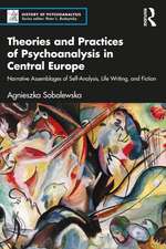 Theories and Practices of Psychoanalysis in Central Europe: Narrative Assemblages of Self-Analysis, Life Writing, and Fiction