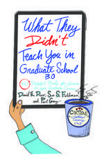 What They Didn't Teach You in Graduate School 3.0: 360 Helpful Hints for Success in Your Academic Career