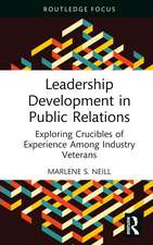 Leadership Development in Public Relations: Exploring Crucibles of Experience Among Industry Veterans