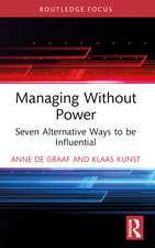 Managing Without Power: Seven Alternative Ways to be Influential