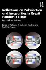 Reflections on Polarisation and Inequalities in Brexit Pandemic Times: Fractured Lives in Britain