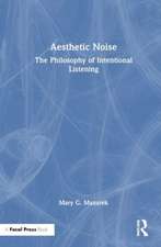 Aesthetic Noise: The Philosophy of Intentional Listening