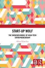 Start-up Wolf: The Shenzhen Model of High-Tech Entrepreneurship