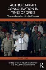 Authoritarian Consolidation in Times of Crisis: Venezuela under Nicolás Maduro