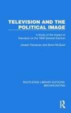 Television and the Political Image: A Study of the Impact of Television on the 1959 General Election