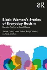 Black Women’s Stories of Everyday Racism: Narrative Analysis for Social Change