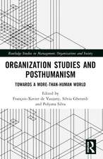 Organization Studies and Posthumanism: Towards a More-than-Human World