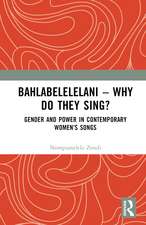 Bahlabelelelani – Why Do They Sing?