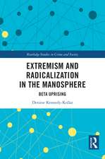 Extremism and Radicalization in the Manosphere