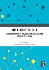 The Legacy of 9/11: Transformations of Policing, Intelligence, and Counter-Terrorism