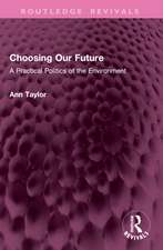 Choosing Our Future: A Practical Politics of the Environment