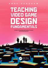 Teaching Video Game Design Fundamentals: A Guide for Educating with Practical Examples and Learning Materials