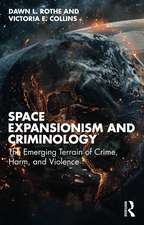 Space Expansionism and Criminology: The Emerging Terrain of Crime, Harm, and Violence