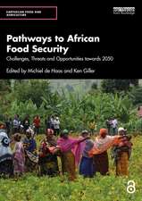 Pathways to African Food Security: Challenges, Threats and Opportunities towards 2050