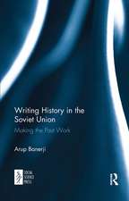 Writing History in the Soviet Union: Making the Past Work