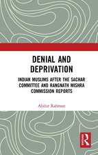 Denial and Deprivation: Indian Muslims after the Sachar Committee and Rangnath Mishra Commission Reports