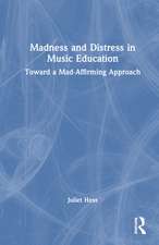 Madness and Distress in Music Education: Toward a Mad-Affirming Approach