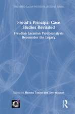 Freud’s Principal Case Studies Revisited: Freudian-Lacanian Psychoanalysts Reconsider the Legacy