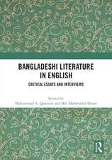 Bangladeshi Literature in English: Critical Essays and Interviews