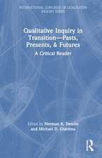 Qualitative Inquiry in Transition—Pasts, Presents, & Futures: A Critical Reader