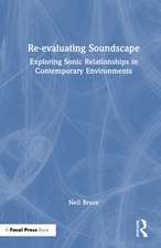 Re-evaluating Soundscape: Exploring Sonic Relationships in Contemporary Environments