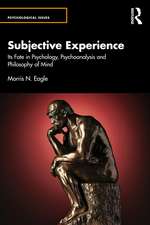 Subjective Experience: Its Fate in Psychology, Psychoanalysis and Philosophy of Mind