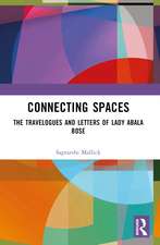 Connecting Spaces: The Travelogues and Letters of Lady Abala Bose