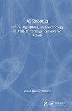 AI Robotics: Ethics, Algorithms, and Technology of Artificial Intelligence-Powered Robots