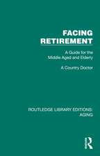 Facing Retirement: A Guide for the Middle Aged and Elderly