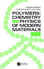 Polymers: Chemistry and Physics of Modern Materials, Fourth Edition
