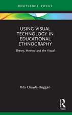 Using Visual Technology in Educational Ethnography: Theory, Method and the Visual