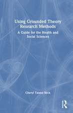Using Grounded Theory Research Methods: A Guide for the Health and Social Sciences