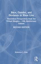 Race, Gender, and Deviance in Xbox Live: Theoretical Perspectives from the Virtual Margins—10th Anniversary Edition