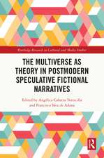 The Multiverse as Theory in Postmodern Speculative Fictional Narratives