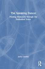The Speaking Dancer: Finding Humanity through the Embodied Voice