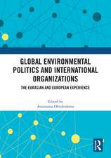 Global Environmental Politics and International Organizations