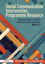 The Social Communication Intervention Programme Resource: Supporting Children's Pragmatic and Social Communication Needs, Ages 6-11