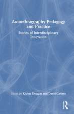 Autoethnography Pedagogy and Practice: Stories of Interdisciplinary Innovation