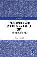 Factionalism and Dissent in an English City: Chichester, 1678-1685