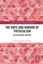 The Hope and Horror of Physicalism: An Existential Treatise